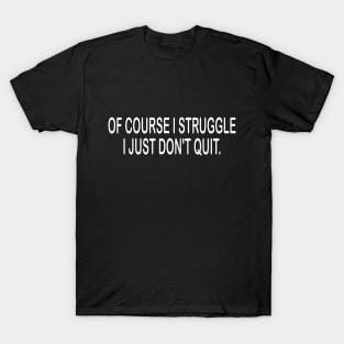 Don't quit motivational tshirt idea gift T-Shirt